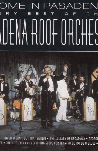 Home In Pasadena - The Very Best Of The Pasadena Roof Orchestra:The Pasadena Roof Orchestra