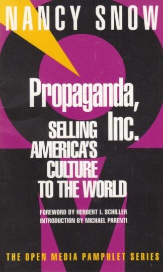 Propaganda, Inc.: Selling America's Culture to the World (Open Media Series) : Nancy Snow