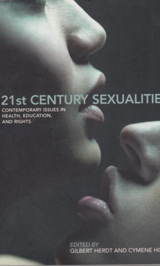 21st Century Sexualities: Contemporary Issues in Health, Education, and Rights : Cymene Howe (Editor)