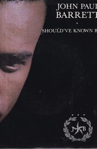 Should've Known Better:John Paul Barrett