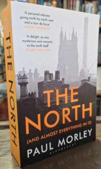 The North: (And Almost Everything In It) : Paul Morley
