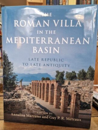 The Roman Villa in the Mediterranean Basin: Late Republic to Late Antiquity : Guy P. R. Métraux (Editor)