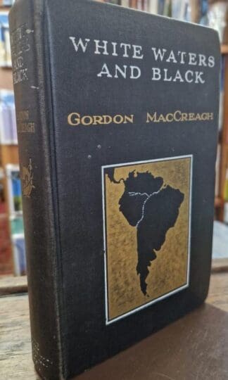 White Waters And Black : Gordon MacCreagh