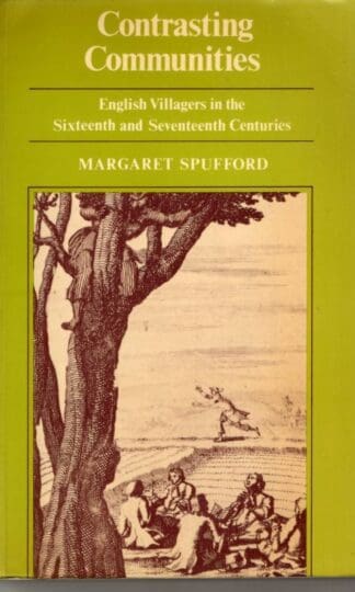 Contrasting Communities: English Villages in the Sixteenth and Seventeenth Centuries : Margaret Spufford
