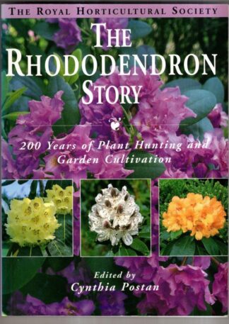 Rhododendron Story: 200 Years of Plant Hunting and Garden Cultivation : Lady C. Postan