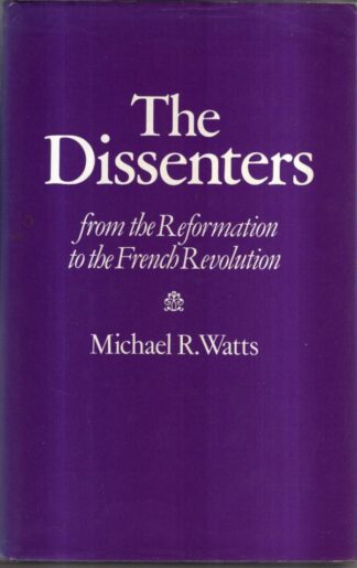 From the Reformation to the French Revolution (v. 1) (The Dissenters) : Michael R. Watts