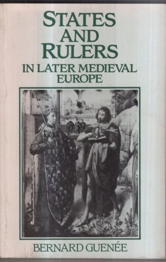 States And Rulers In Later Medieval Europe : Bernard Guenee
