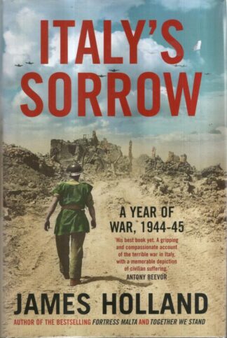 Italy’s Sorrow: A Year of War 1944–45 : James Holland