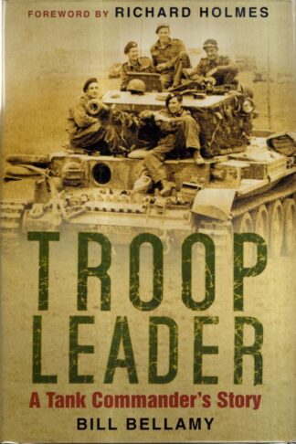 Troop Leader: A Tank Commander's Story : Bill Bellamy