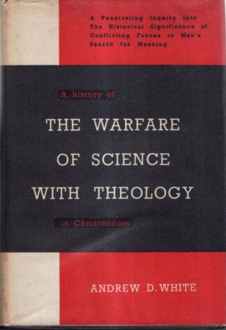 A History of the Warfare of Science and Theology in Christendom : Andrew D. White