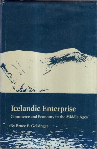 Icelandic enterprise: Commerce and economy in the Middle Ages : Bruce E. Gelsinger