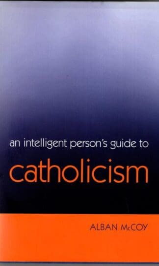 An Intelligent Person's Guide to Catholicism : Alban McCoy