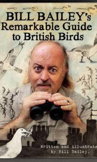 Bill Bailey's Remarkable Guide to British Birds : Bill Bailey
