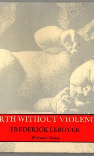 Birth without Violence : Frederick Leboyer