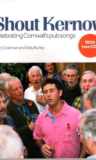 Shout Kernow: Celebrating Cornwall's Pub Songs : Sally Burley