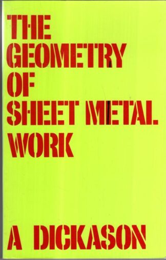 The Geometry of Sheet Metal Work : A. Dickason