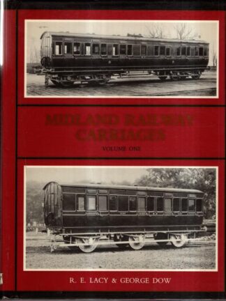 Midland Railway Carriages: v.1 : R.E. Lacy & George Dow