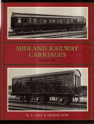 Midland Railway Carriages: Volume Two : R.E. Lacy & George Dow