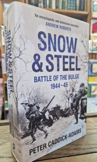 Snow and Steel: Battle of the Bulge 1944-45 : Peter Caddick-Adams