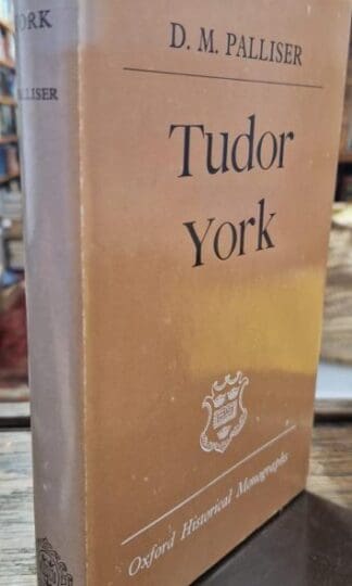 Tudor York (Oxford Historical Monographs) : D. M. Palliser