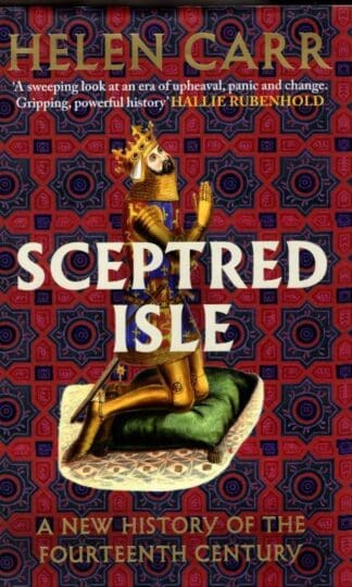 Sceptred Isle: A new history of the fourteenth century : Helen Carr