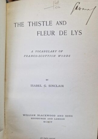 The Thistle and Fleur de Lys. A Vocabulary of Franco-Scottish Words. : Isabel G. Sinclair