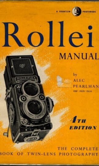 Rollei manual: The complete book of twin-lens photography : Alec Pearlman
