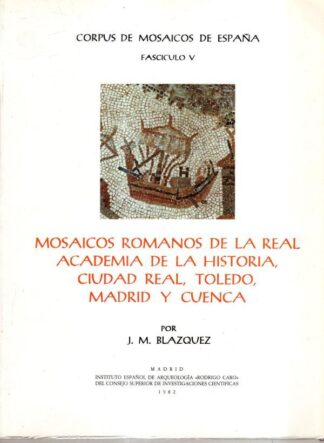 Mosaicos romanos de la Real Academia de la Historia Cuidad Real, Toledo, Madrid y Cuenca : J. M. Blazquez