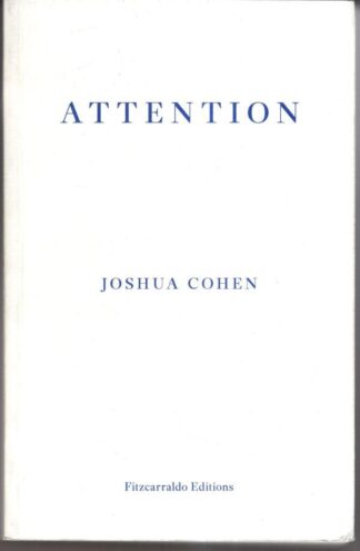 Attention: Dispatches from the Land of Distraction : Joshua Cohen