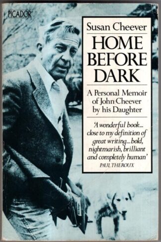 Home Before Dark: A Personal Memoir of John Cheever by His Daughter (Picador Books) : Susan Cheever