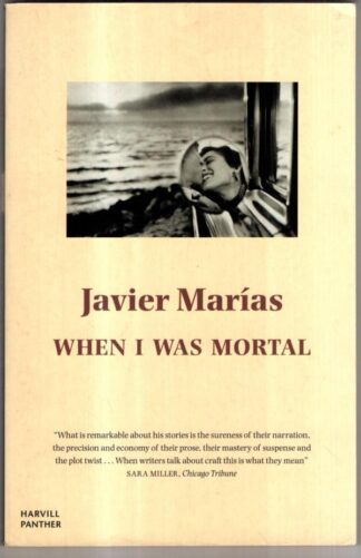 When I Was Mortal : Javier Marias