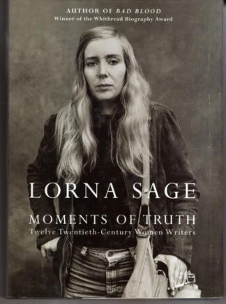 Moments of Truth: Twelve Twentieth-Century Women Writers : Lorna Sage