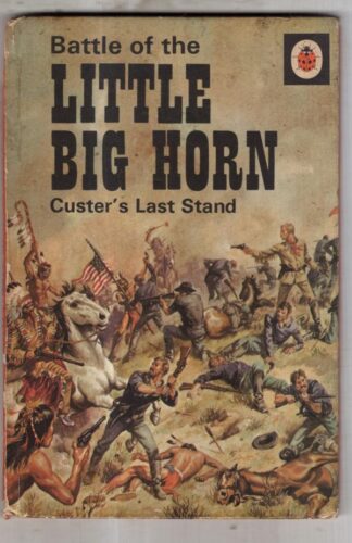 Battle of the Little Big Horn : Custer's Last Stand (General Interest, Series 707) : Frank Humphris