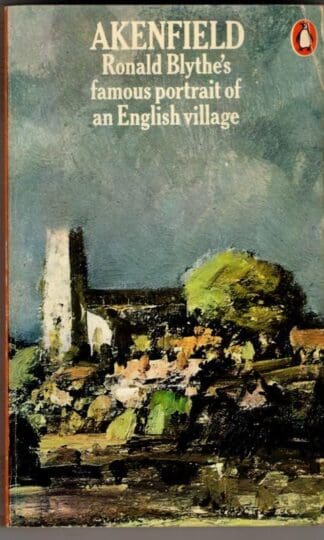 Akenfield: Portrait of an English Village : Ronald Blythe