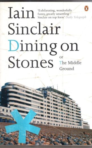 Dining on Stones : Iain Sinclair