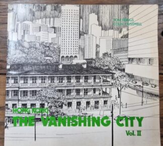 Hong Kong: The Vanishing City Vol. II : Tom Briggs; Colin Crisswell