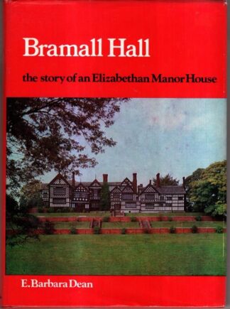Bramall Hall: The Story of an Elizabethan Manor House : E.B. Dean