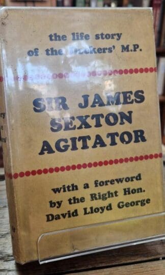 Sir James Sexton Agitator : David Lloyd George (foreword)