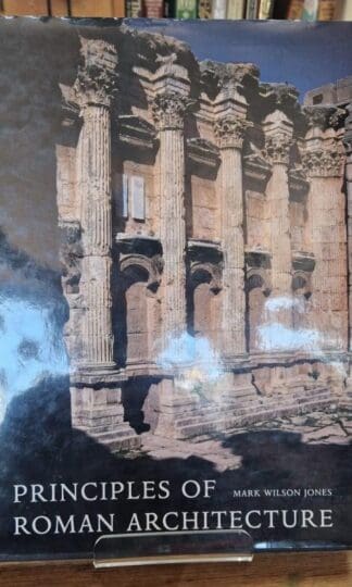 The Principles of Roman Architecture : Mark Wilson Jones