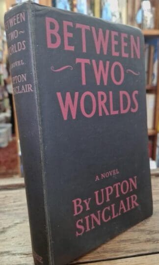 Between Two Worlds : Upton Sinclair