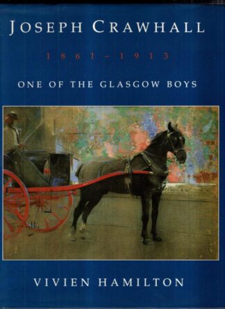 Joseph Crawhall, 1861-1913: One of the Glasgow Boys : Vivien Hamilton
