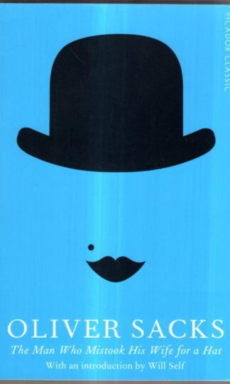 The Man Who Mistook His Wife for a Hat (Picador Classic, 19) : Oliver Sacks