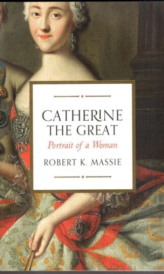 Catherine the Great: Portrait of a Woman : Robert K. Massie