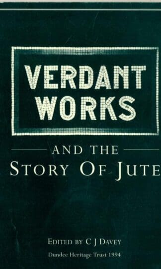 Verdant Works and the story of jute : Dundee Heritage Trust
