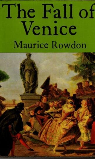 The Fall of Venice : Maurice Rowdon