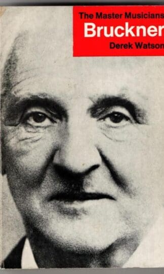 Bruckner (The Master Musicians) : Derek Watson