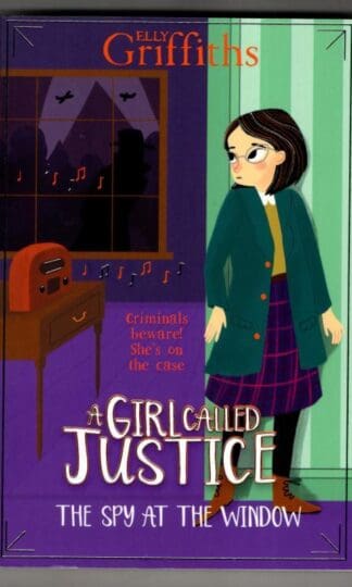 A Girl Called Justice: The Spy at the Window: Book 4 : Elly Griffiths