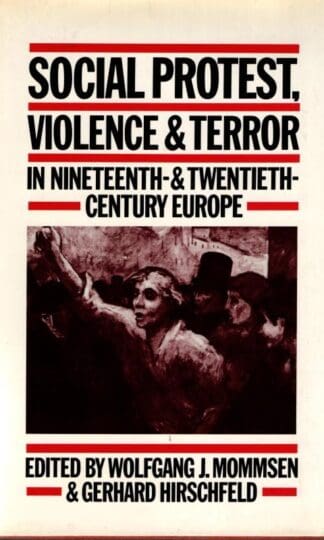 Social Protest, Violence and Terror in Nineteenth and Twentieth Century Europe : Wolfgang J. Mommsen and Gerhard Hirschfeld