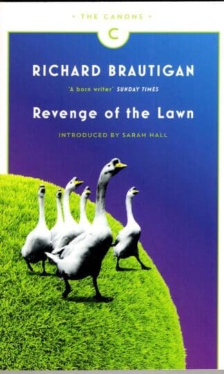 Revenge of the Lawn: Stories 1962-1970 : Richard Brautigan