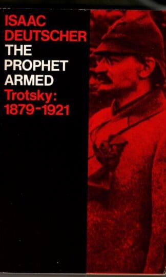 The Prophet Armed: Leon Trotsky, 1879-1921 (Oxford Paperbacks) : Isaac Deutscher